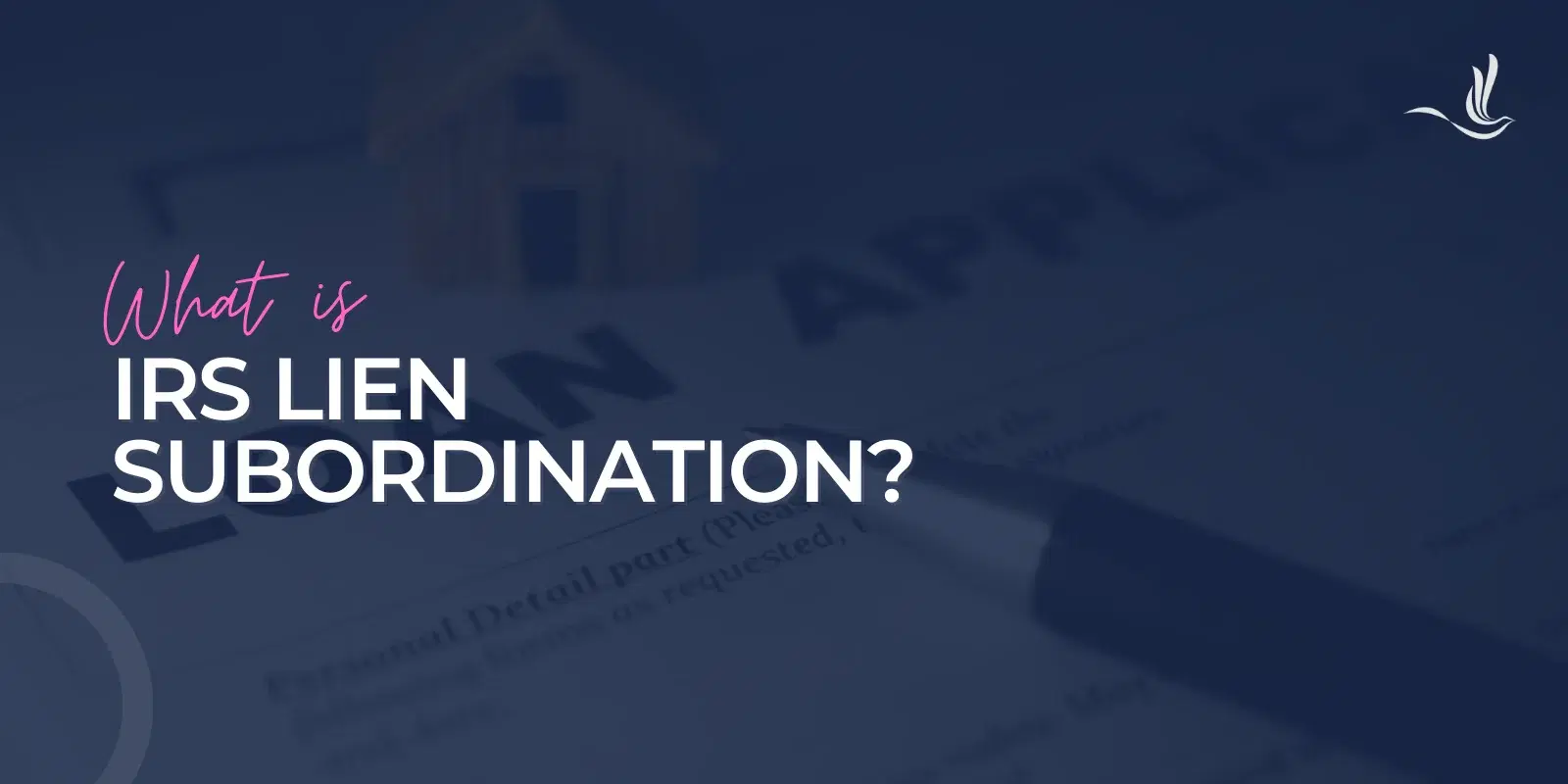 What is IRS Lien Subordination?