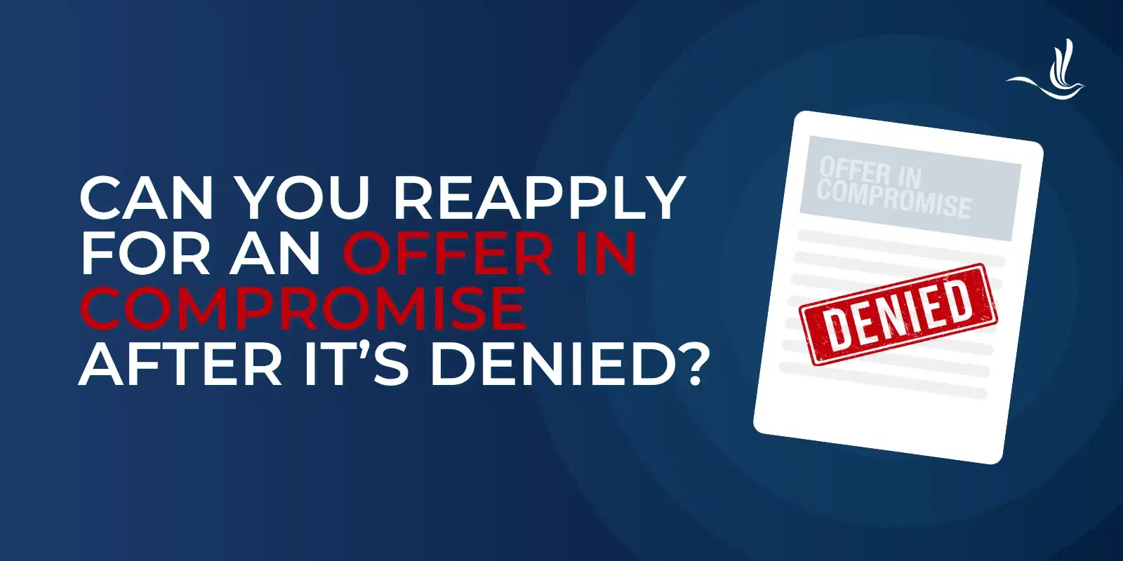Can You Reapply for an Offer in Compromise After It’s Denied?