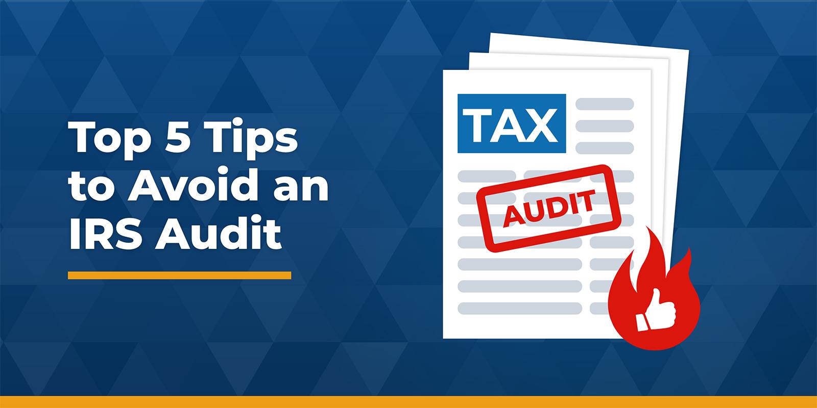 Top 5 Tips to Avoid an IRS Audit in 2025