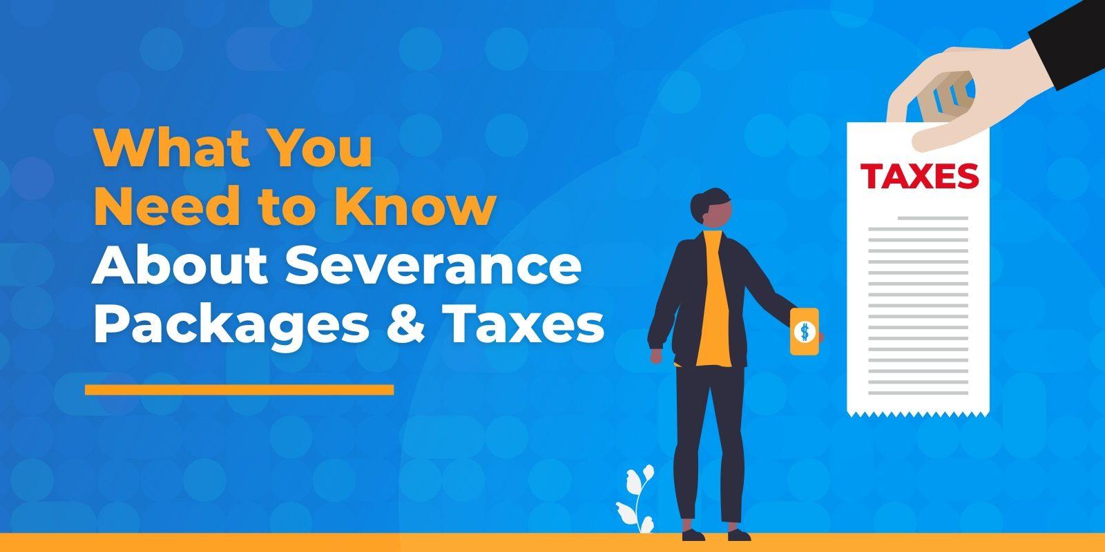 what you need to know about severance packages and taxes