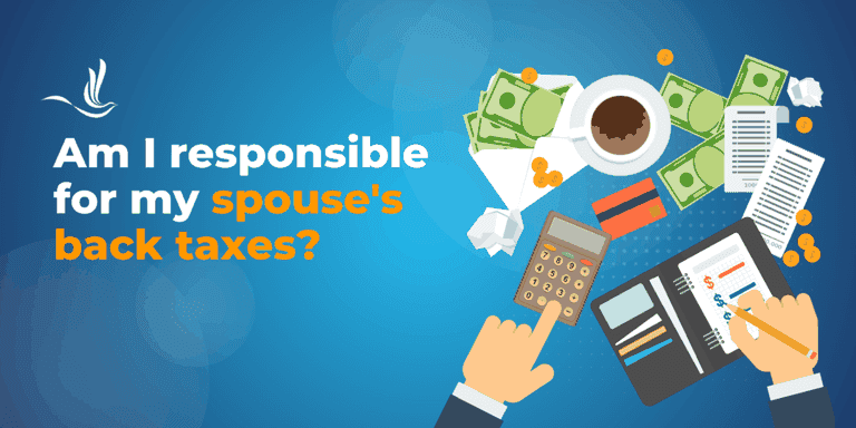 am i responsible for my spouse's back taxes