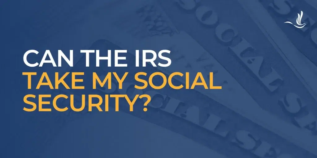 Can the IRS Take My Social Security?