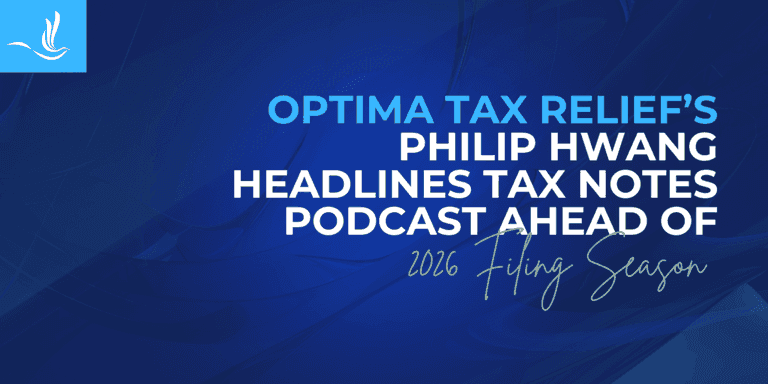 Optima Tax Relief’s Philip Hwang Headlines Tax Notes Podcast Ahead of 2026 Filing Season