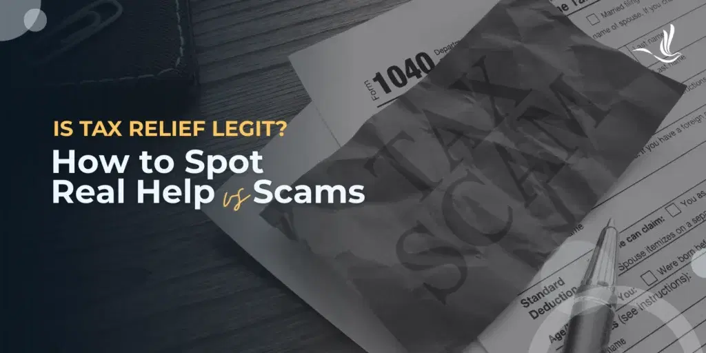 Is Tax Relief Legit? How to Spot Real Help vs Scams