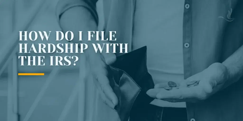 How Do I File Hardship With the IRS?