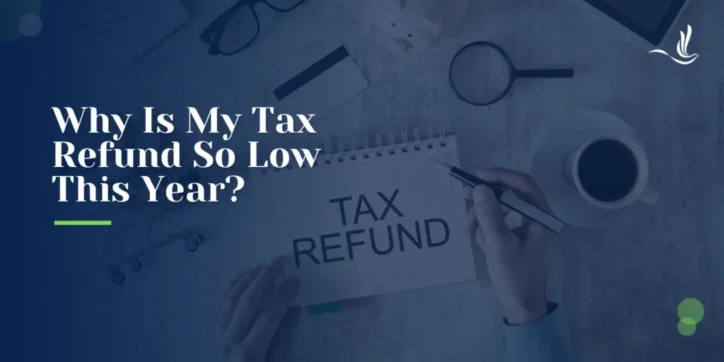 Why Is My Tax Refund So Low This Year?