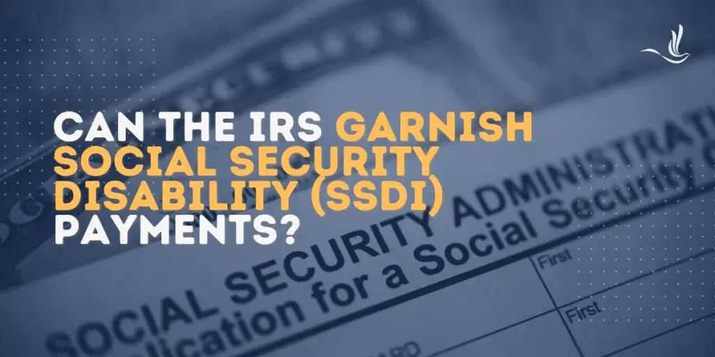 Can the IRS Garnish Social Security Disability (SSDI) Payments?