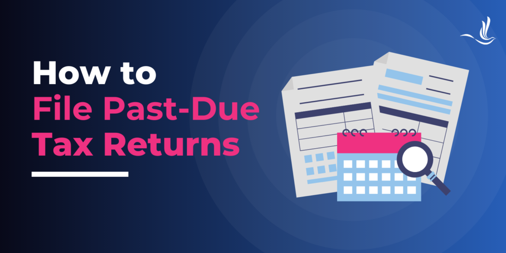 how to file past due tax returns