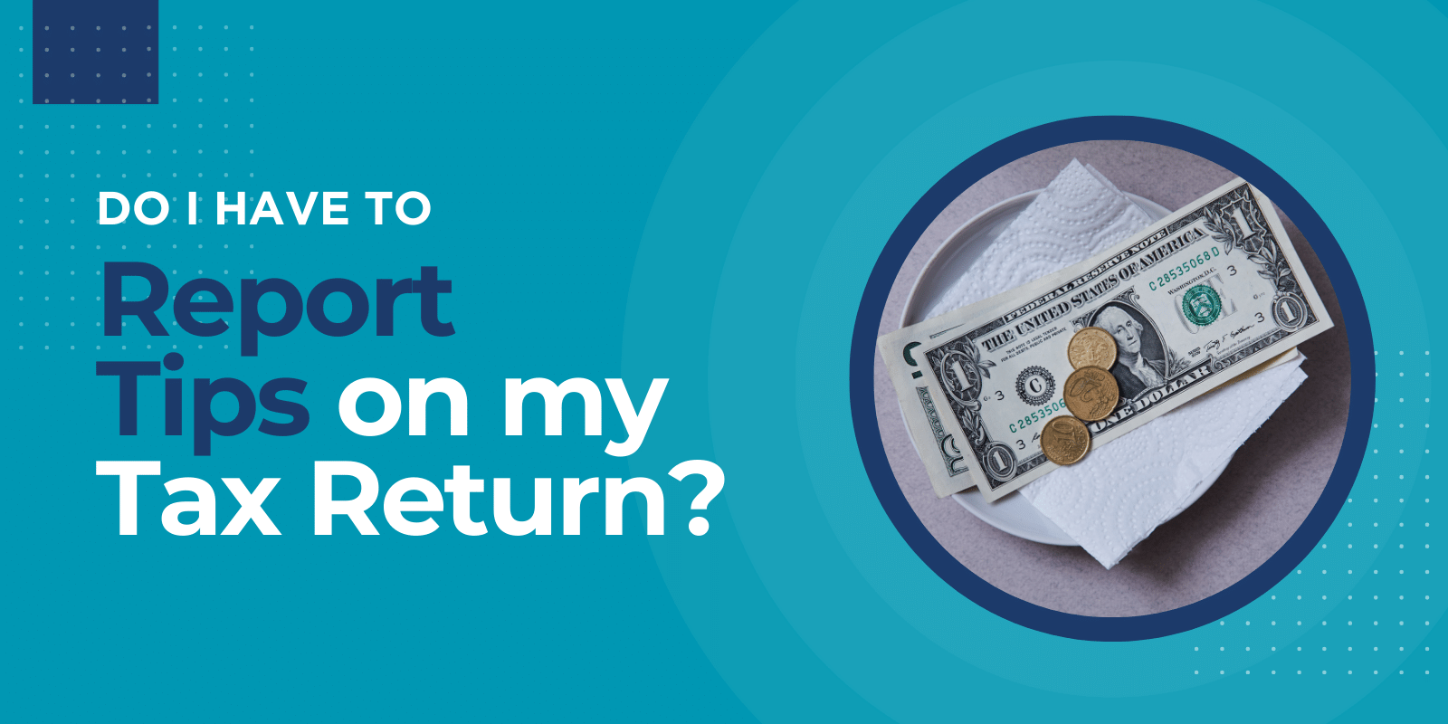 do i need to report tips on my tax return?