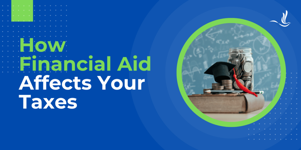how financial aid affects your taxes