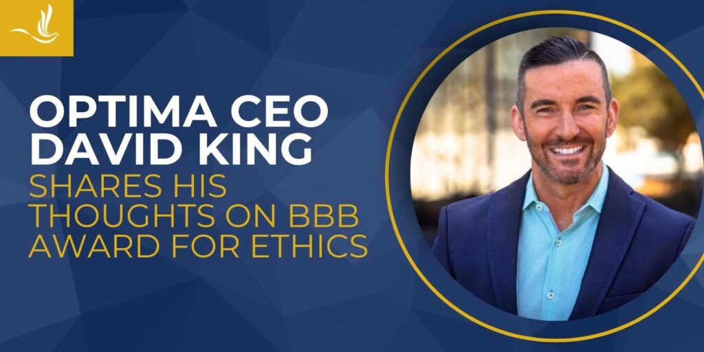 Optima CEO David King Shares His Thoughts on BBB Award for Ethics