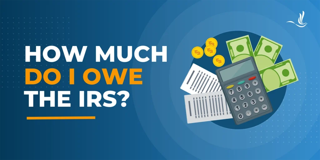 How Much Do I Owe the IRS? 