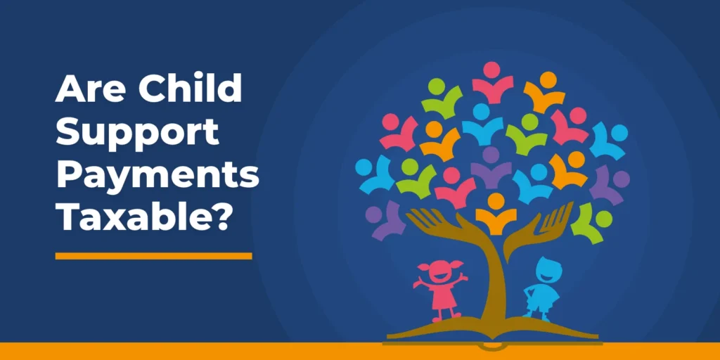 Are Child Support Payments Taxable?