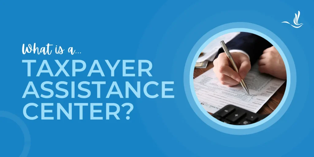 What is a Taxpayer Assistance Center? 