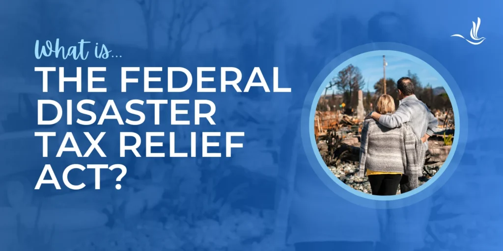 What is the Federal Disaster Tax Relief Act? 