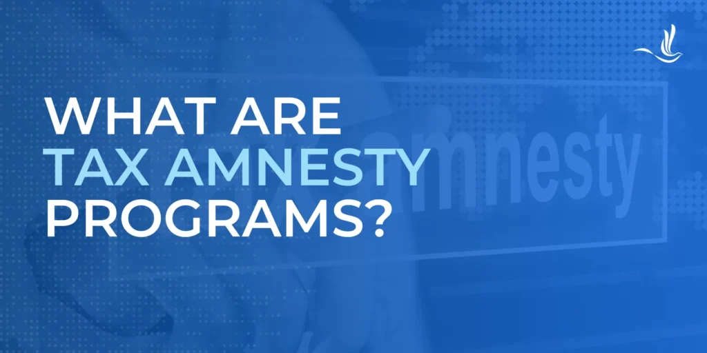 What Are Tax Amnesty Programs?