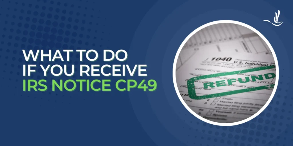 What To Do If You Receive IRS Notice CP49 