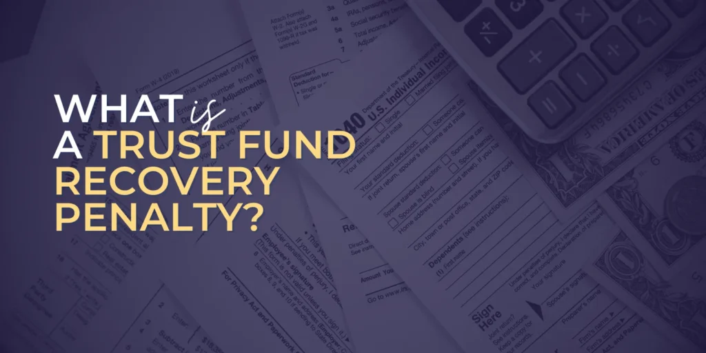 What is a Trust Fund Recovery Penalty? 