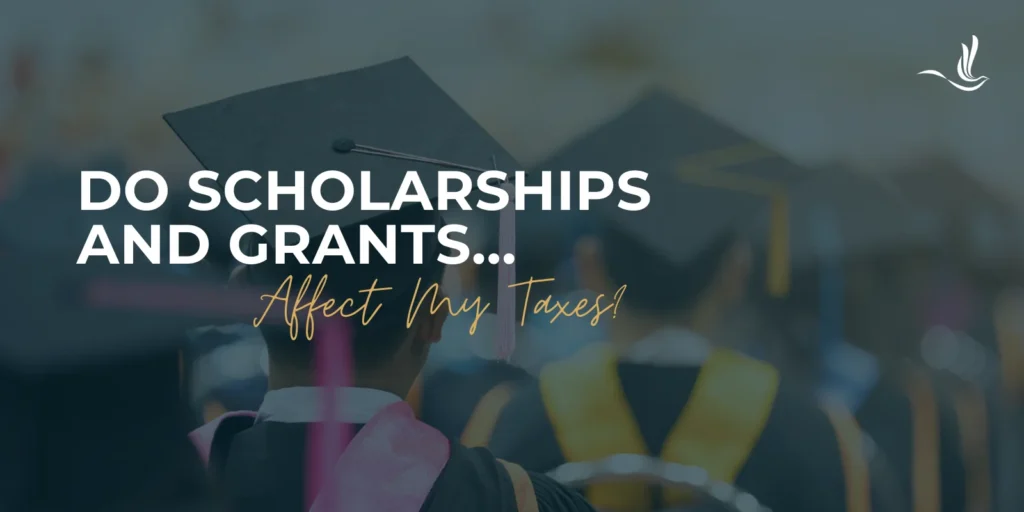 Do Scholarships and Grants Affect My Taxes? 