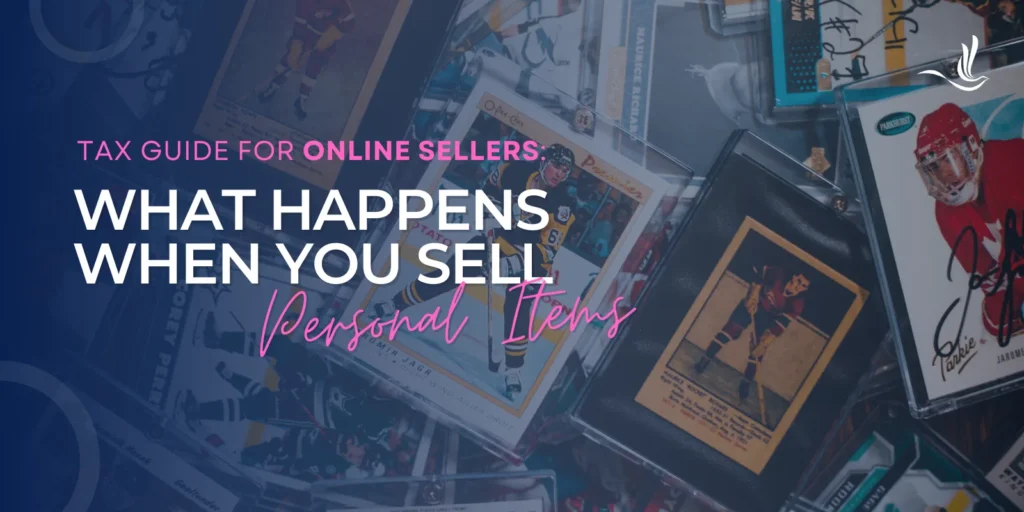 Tax Guide for Online Sellers: What Happens When You Sell Personal Items 