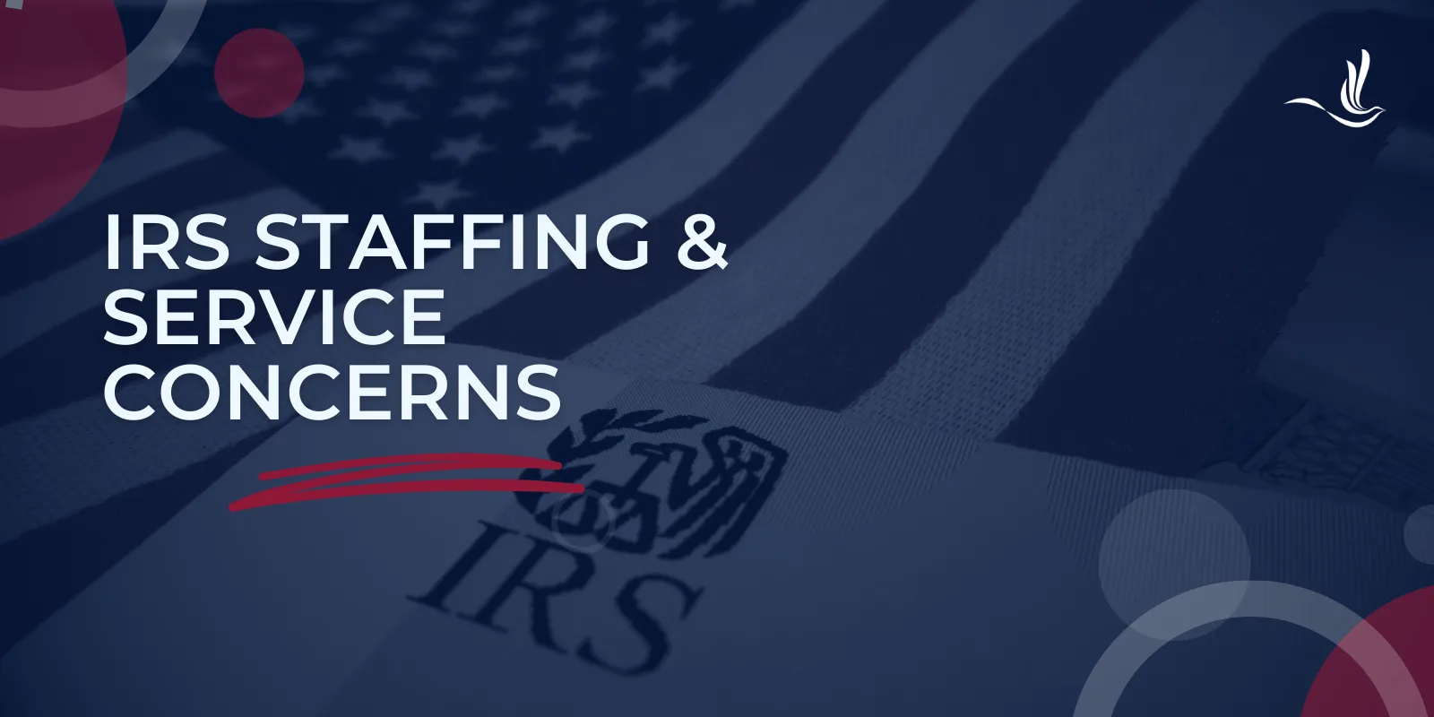 IRS Staffing and Service Concerns  IRS Staffing and Service Concerns