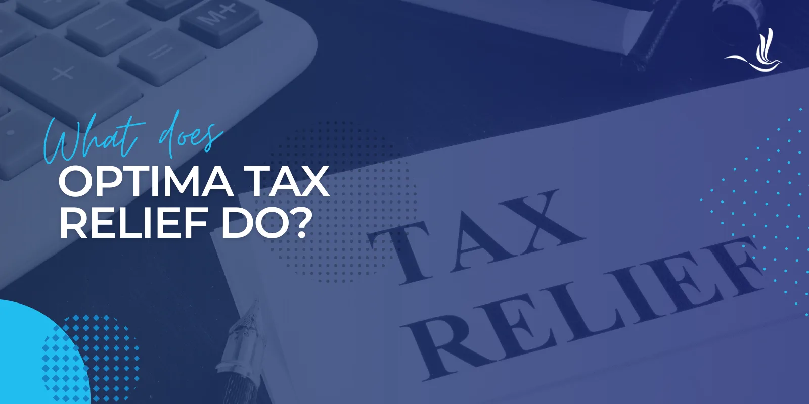 What Does Optima Tax Relief Do? |Optima Tax Relief What Does Optima Tax Relief Do? |Optima Tax Relief