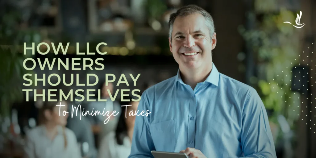 How LLC Owners Should Pay Themselves to Minimize Taxes