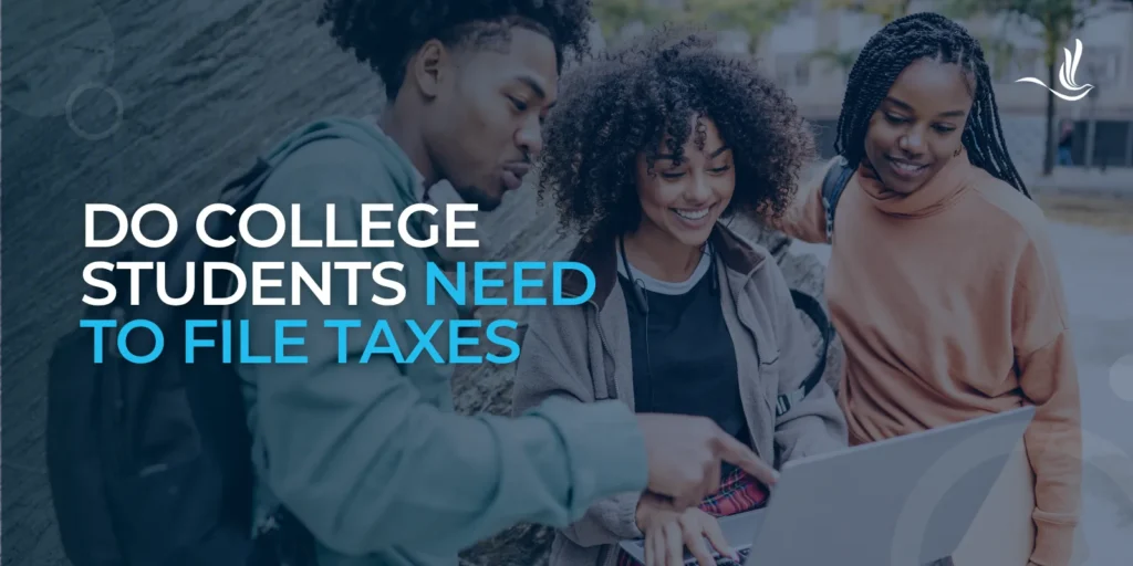Do College Students Need to File Taxes?