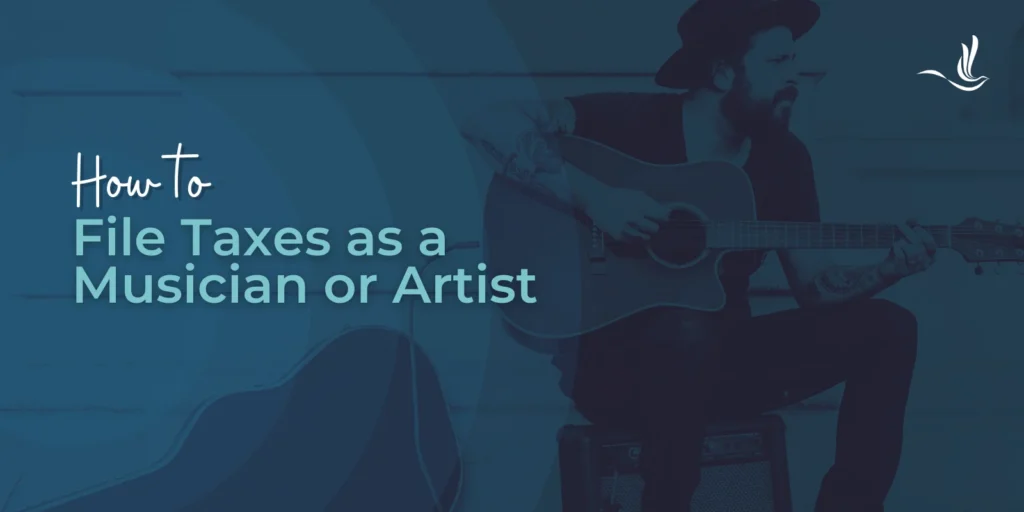 How to File Taxes as a Musician or Artist 