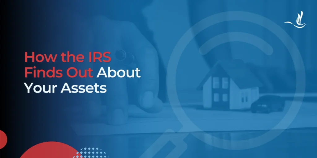 How the IRS Finds Out About Your Assets 