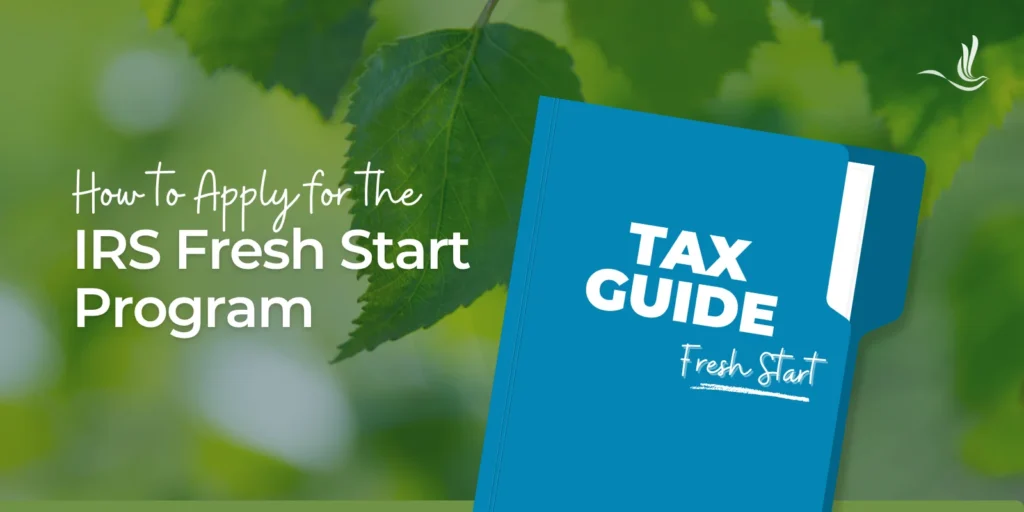 How to Apply for the IRS Fresh Start Program 