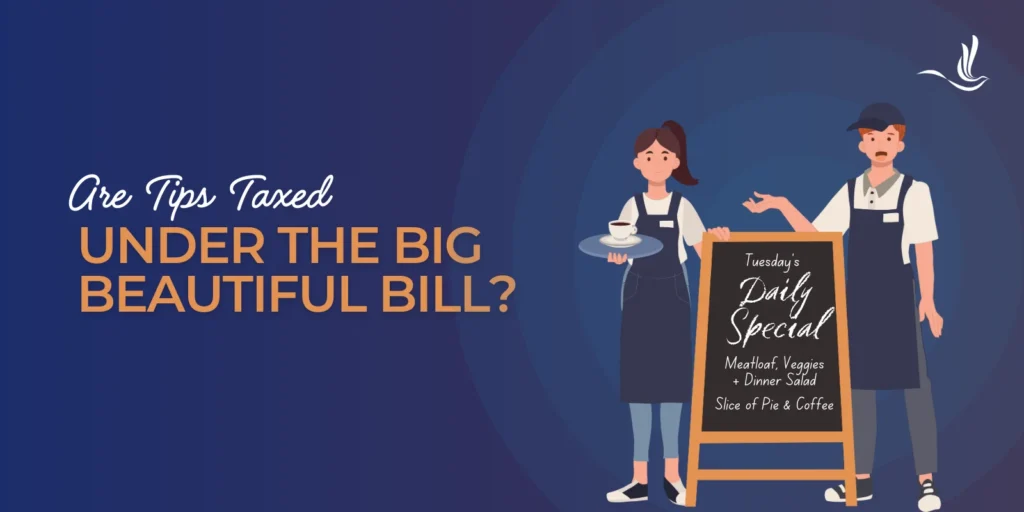 Are Tips Taxed Under the Big Beautiful Bill? 