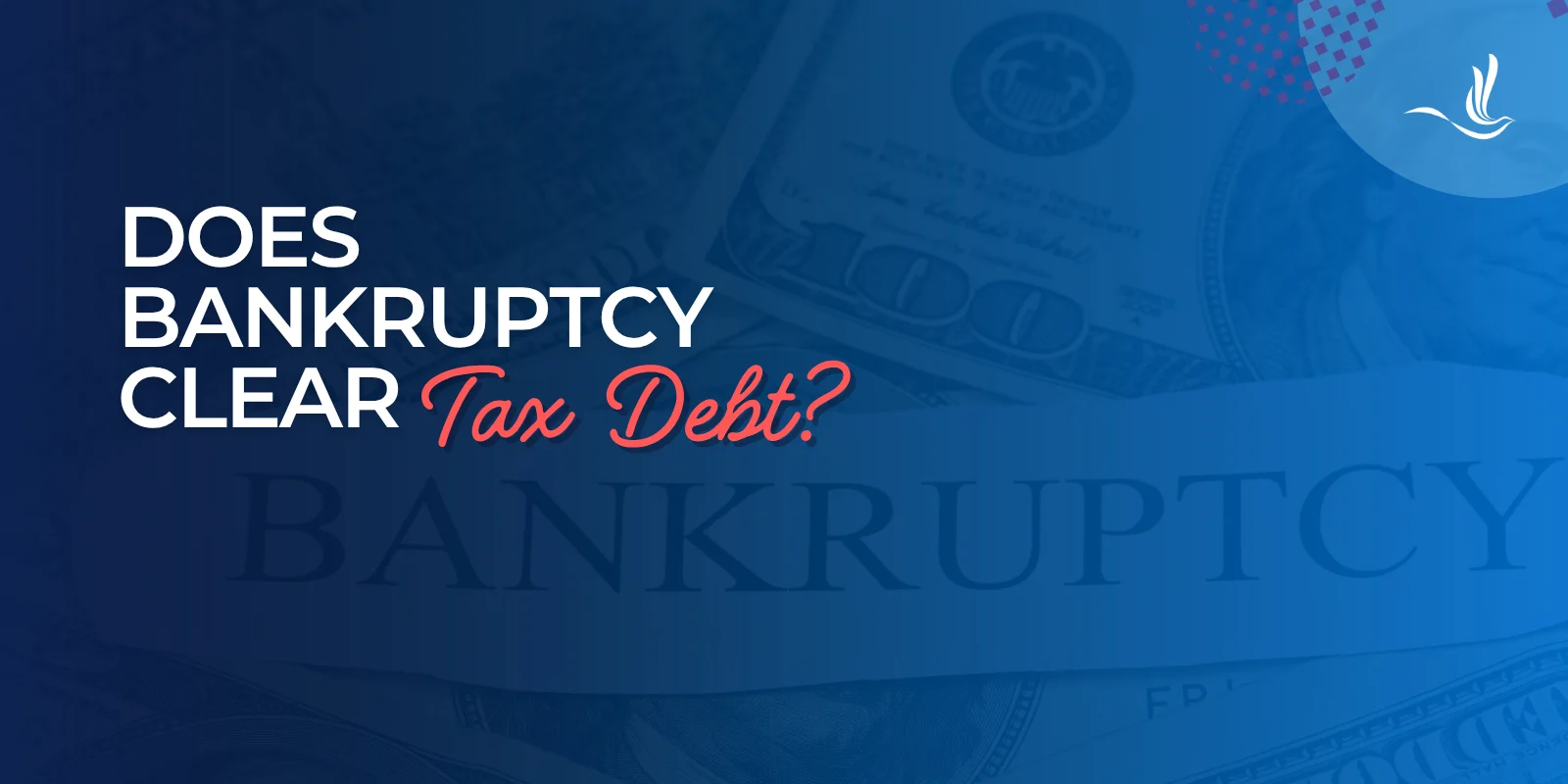 Does Bankruptcy Clear Tax Debt? Optima Tax Relief Does Bankruptcy Clear Tax Debt? Optima Tax Relief