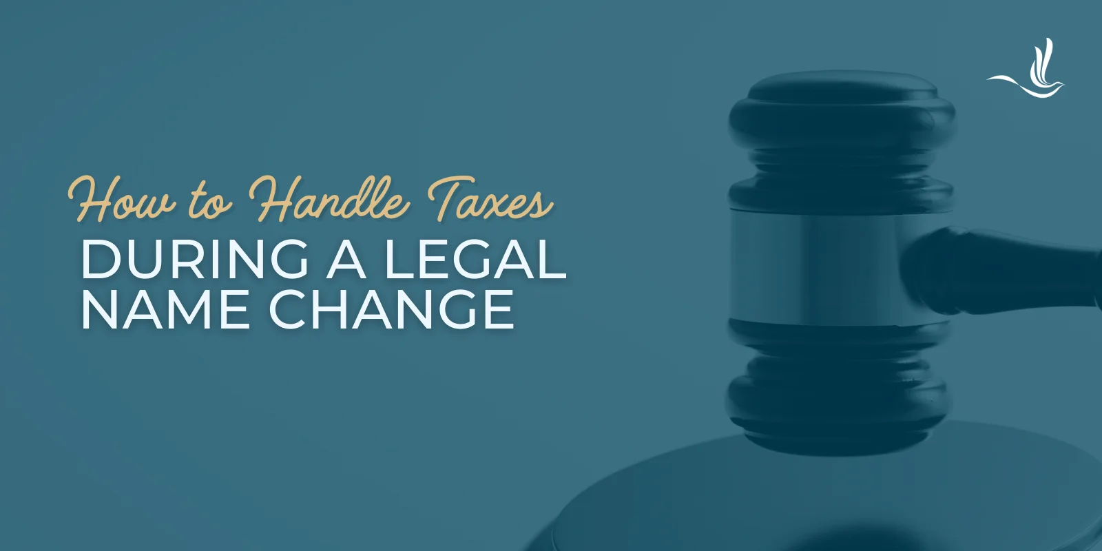 How to Handle Taxes During a Legal Name Change 