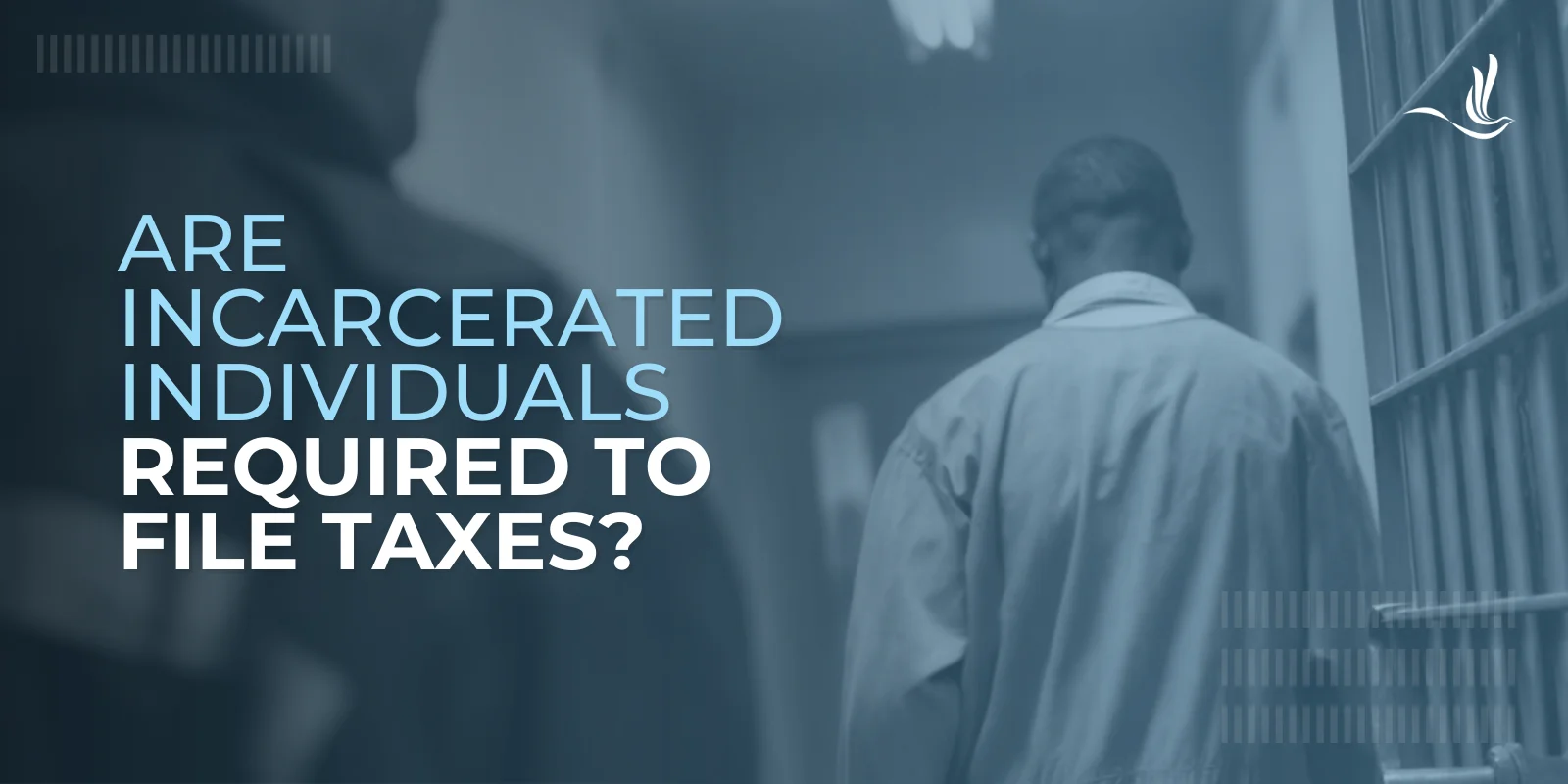 Are Incarcerated Individuals Required to File Taxes? Are Incarcerated Individuals Required to File Taxes?