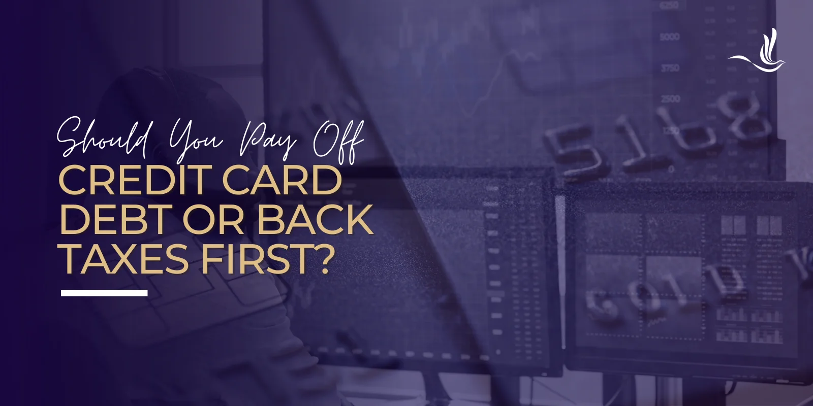 Should You Pay Off Credit Card Debt or Back Taxes First? 