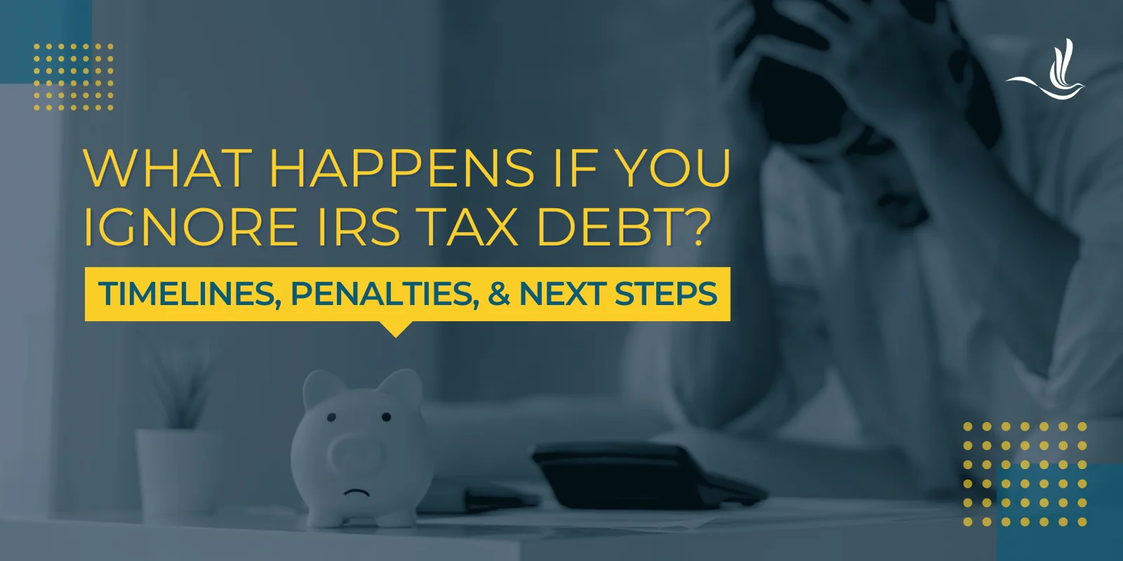 What Happens If You Ignore IRS Tax Debt? Timelines, Penalties, and Next Steps 