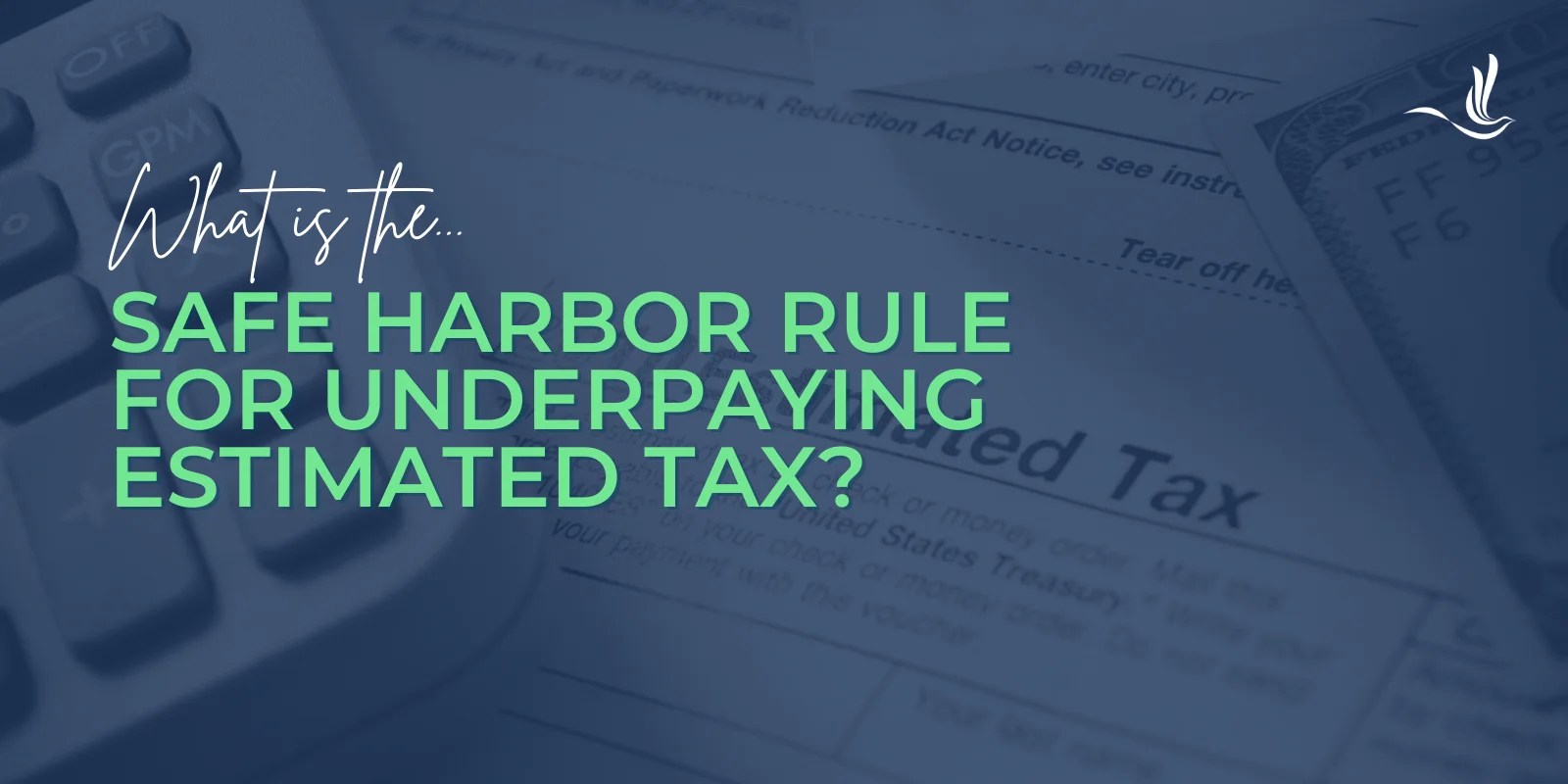 What is the Safe Harbor Rule for Underpaying Estimated Tax? 