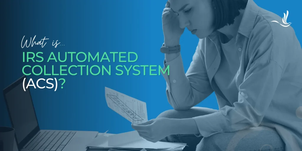 What Is IRS Automated Collection System (ACS)? 