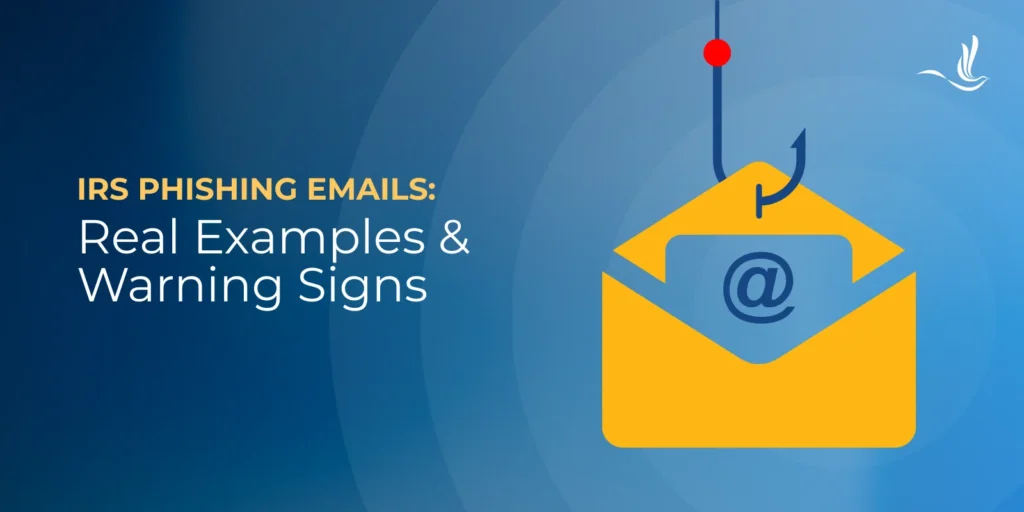 IRS Phishing Emails: Real Examples and Warning Signs 