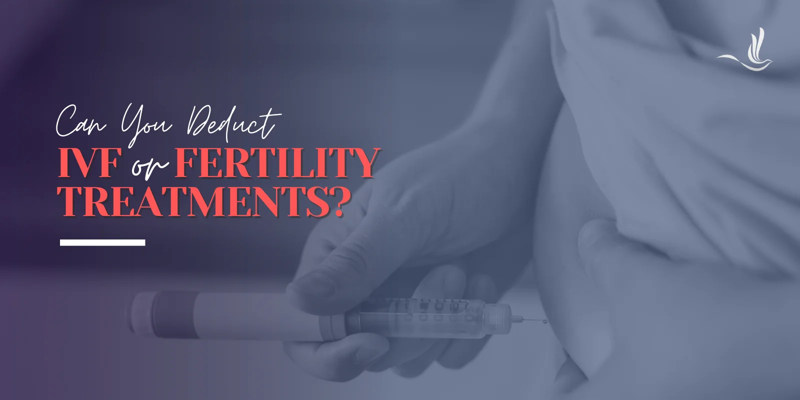Can You Deduct IVF or Fertility Treatments? 