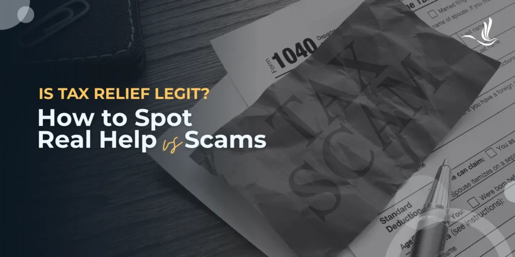 Is Tax Relief Legit? How to Spot Real Help vs Scams 
