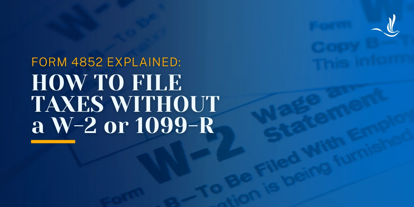 Form 4852 Explained: How to File Taxes Without a W-2 or 1099-R Form 4852 Explained: How to File Taxes Without a W-2 or 1099-R