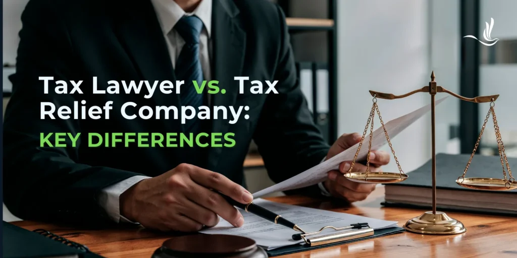 Tax Lawyer vs. Tax Relief Company: Key Differences 