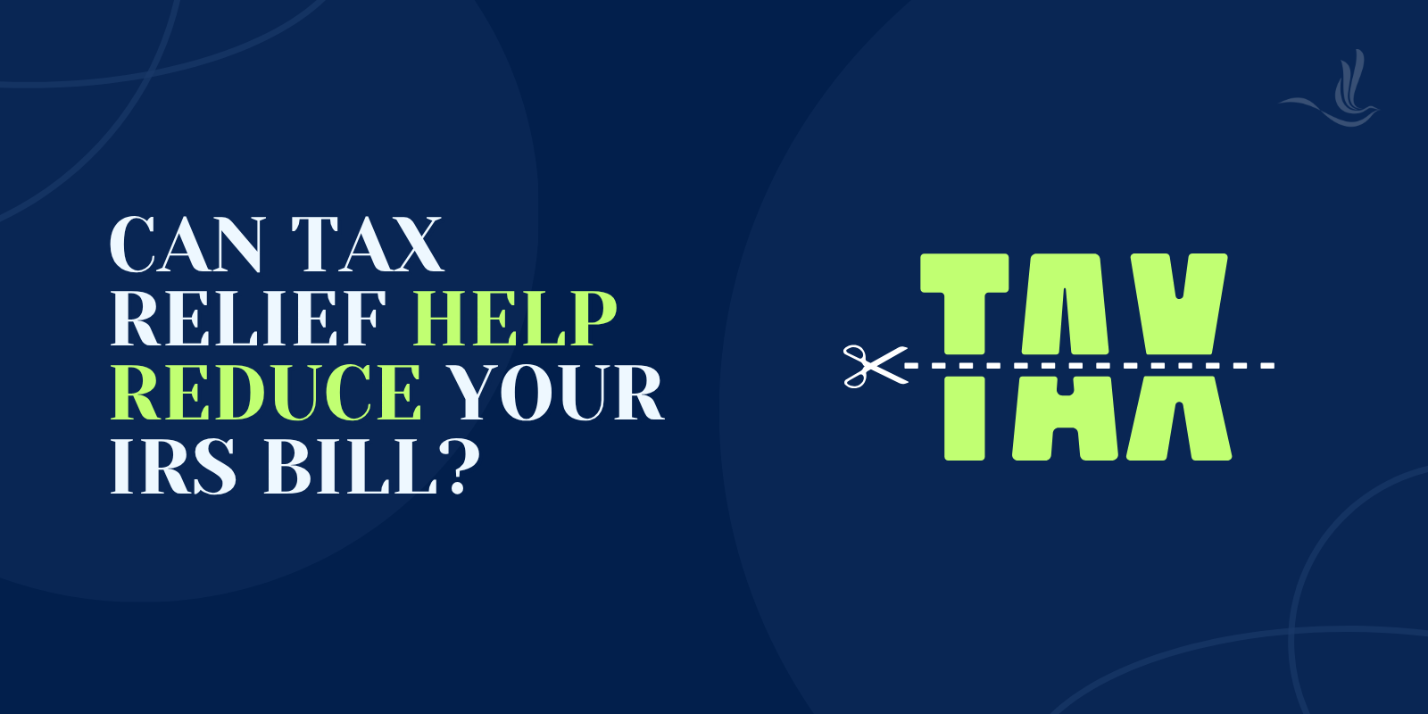 Can Tax Relief Help Reduce Your IRS Bill? 