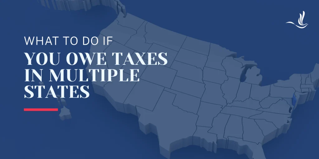 What to Do If You Owe Taxes in Multiple States 