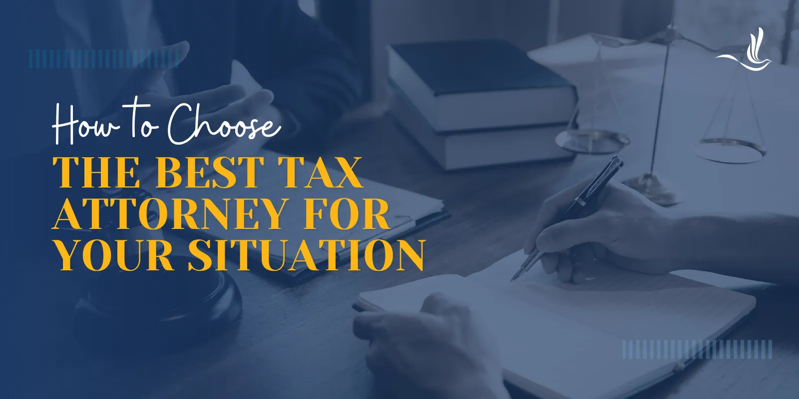 How to Choose the Best Tax Attorney for Your Situation How to Choose the Best Tax Attorney for Your Situation