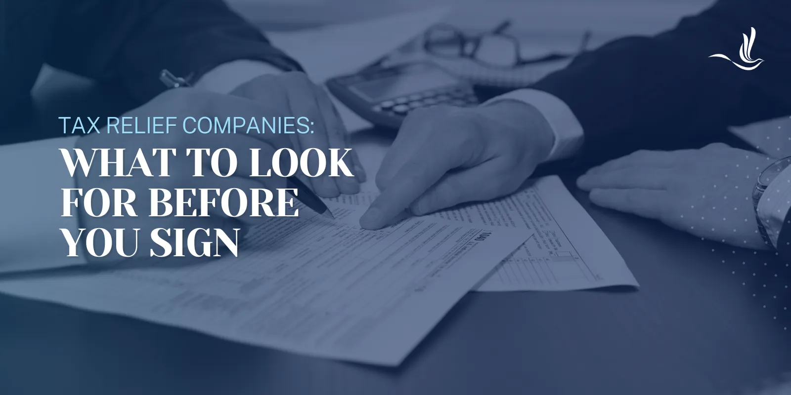Tax Relief Companies: What to Look for Before You Sign 