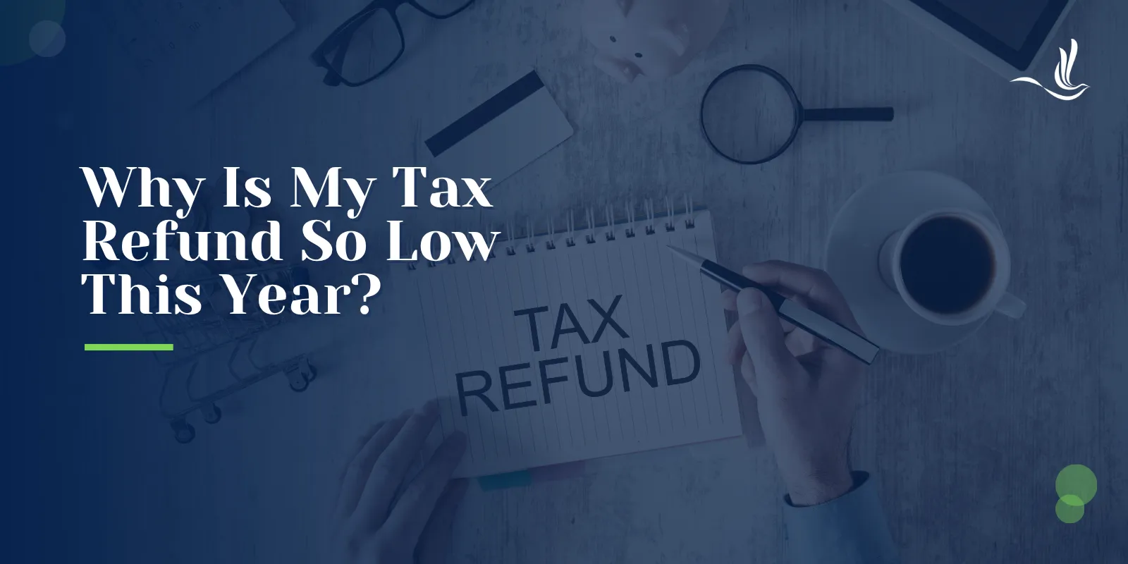 Why Is My Tax Refund So Low This Year? 