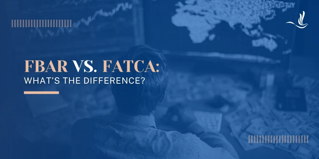 FBAR vs. FATCA: What’s the Difference? 